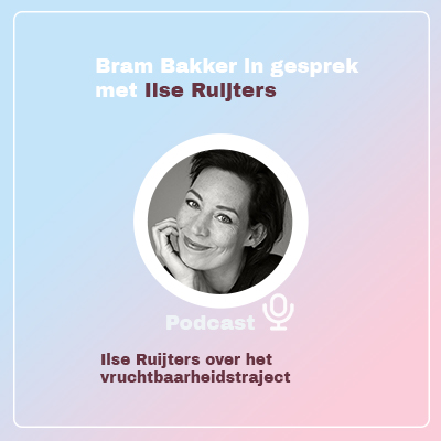 Ilse Ruijters Vruchtbaar podcast Bram Bakker