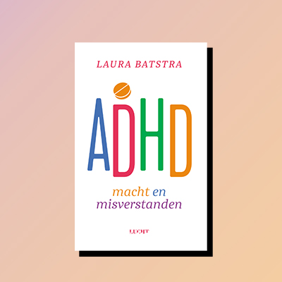 ADHD Macht en Misverstanden Laura Batstra